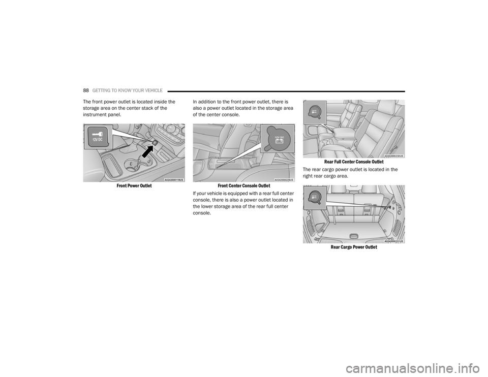 DODGE DURANGO 2020 Manual Online 
88GETTING TO KNOW YOUR VEHICLE  
The front power outlet is located inside the 
storage area on the center stack of the 
instrument panel.

Front Power Outlet
 In addition to the front power outlet, t