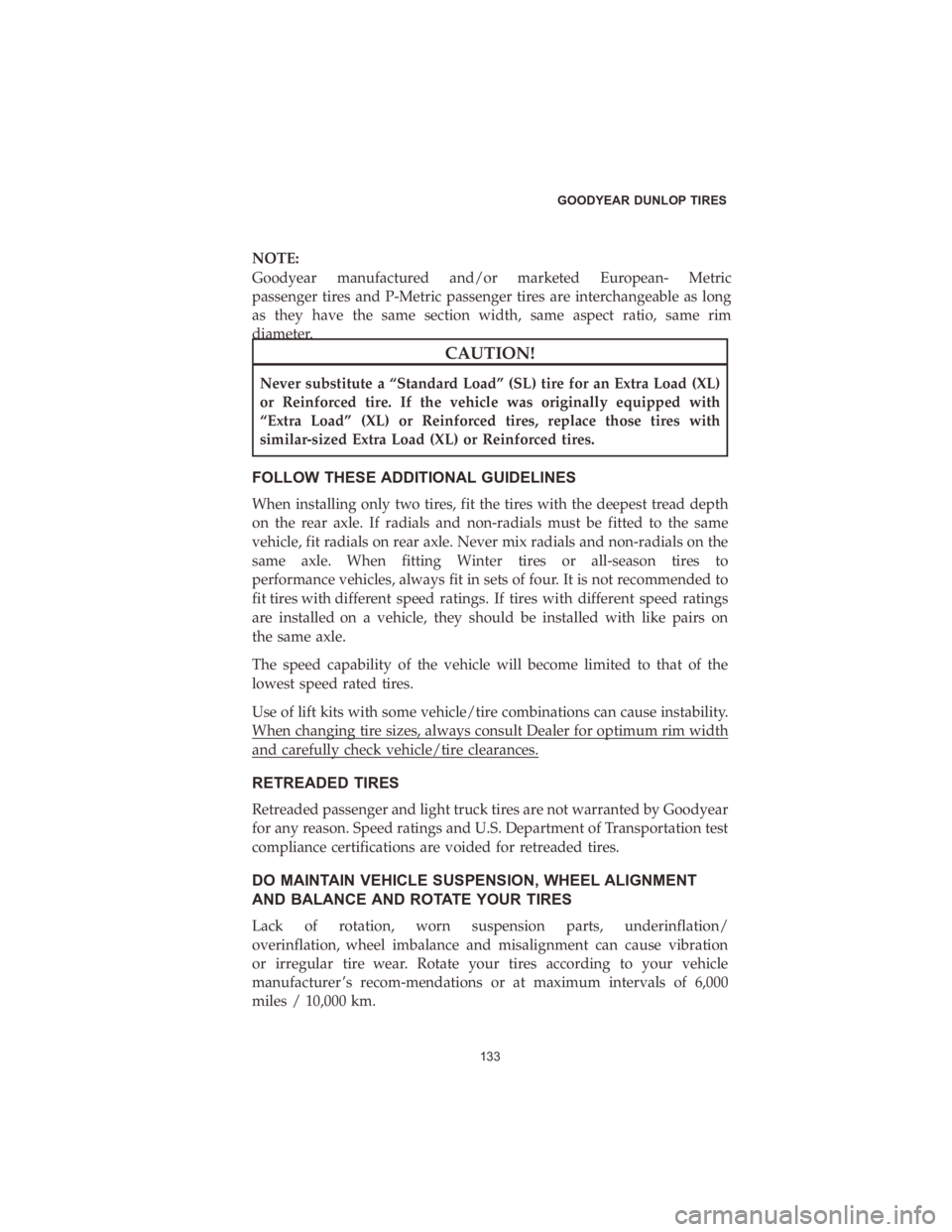 DODGE DURANGO 2020  Vehicle Warranty NOTE:�
Goodyear�manufactured� and/or�marketed� European-� Metric�
passenger� tires�and�P-Metric� passenger� tires�are�interchangeable� as�long�
as� they� have� the�same� section�