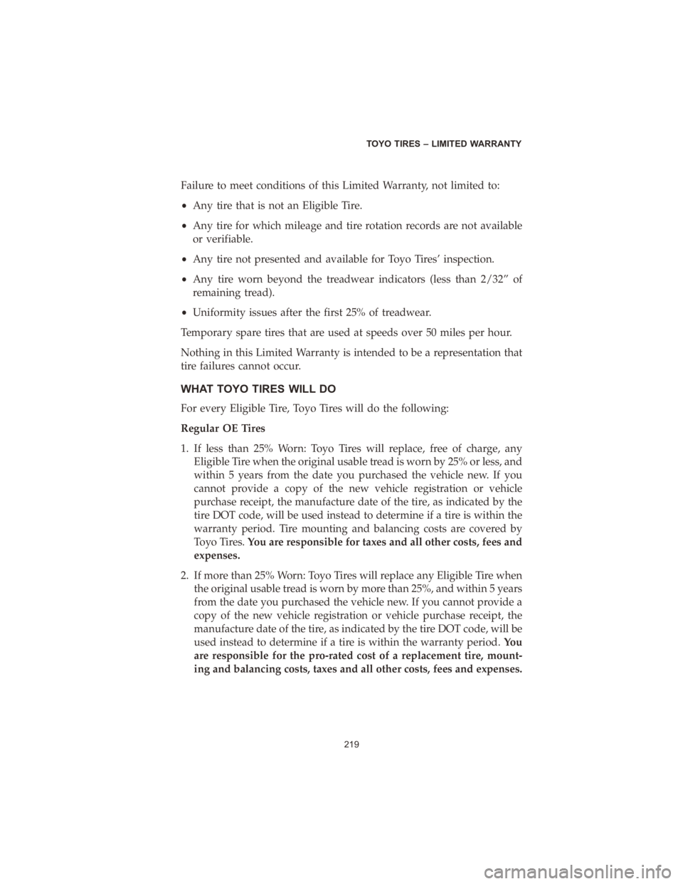 DODGE DURANGO 2020  Vehicle Warranty Failure to meet conditions of this Limited Warranty, not limited to:
•Any tire that is not an Eligible Tire.
• Any tire for which mileage and tire rotation records are not available
or verifiable.