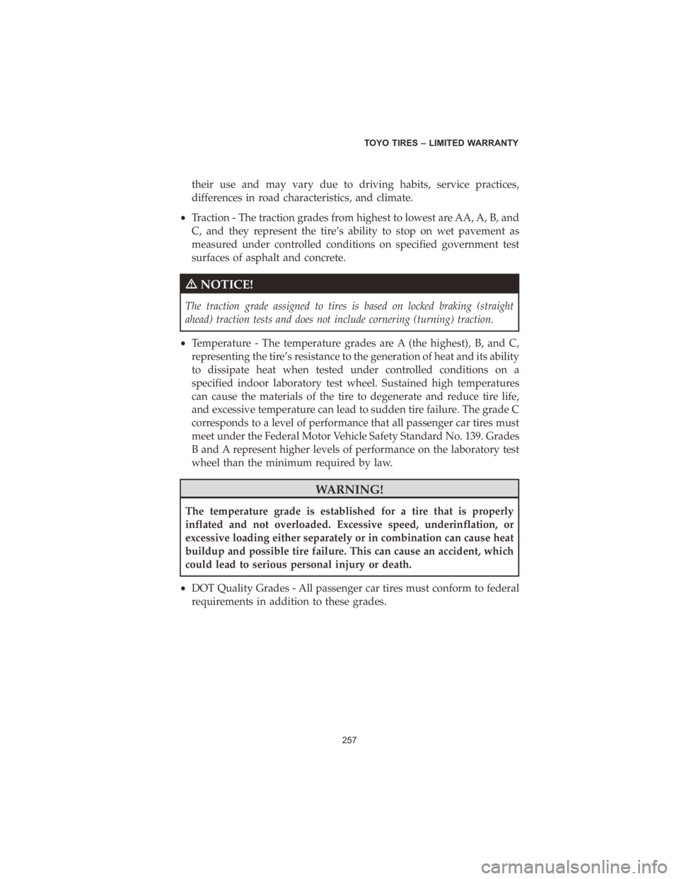 DODGE DURANGO 2020  Vehicle Warranty their use and may vary due to driving habits, service practices,
differences in road characteristics, and climate.
• Traction - The traction grades from highest to lowest are AA, A, B, and
C, and th