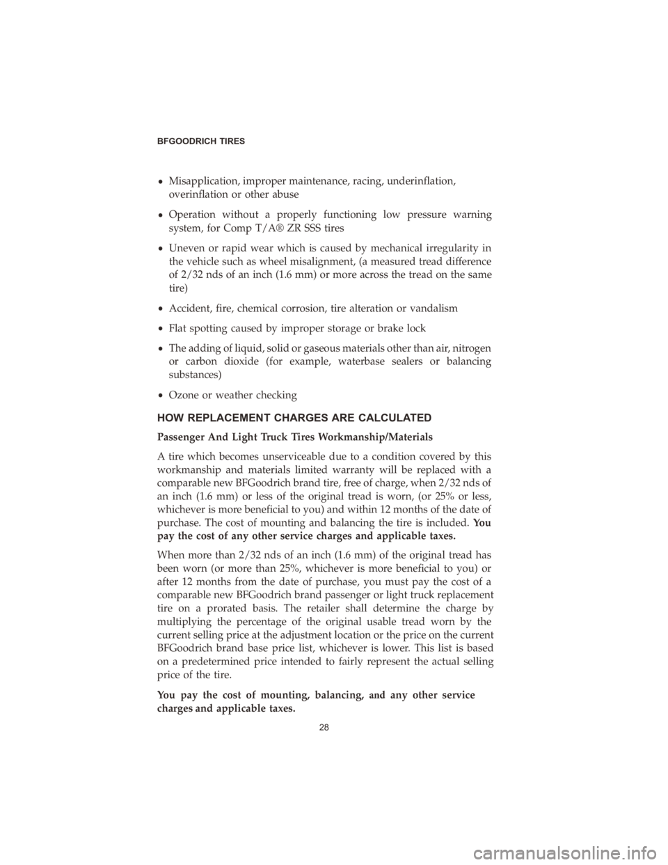 DODGE DURANGO 2020  Vehicle Warranty •Misapplication,�
improper�maintenance,� racing,�underinflation,
overinflation� or�other� abuse
• Operation�
without�a�properly� functioning� low�pressure� warning
system,� for�Com