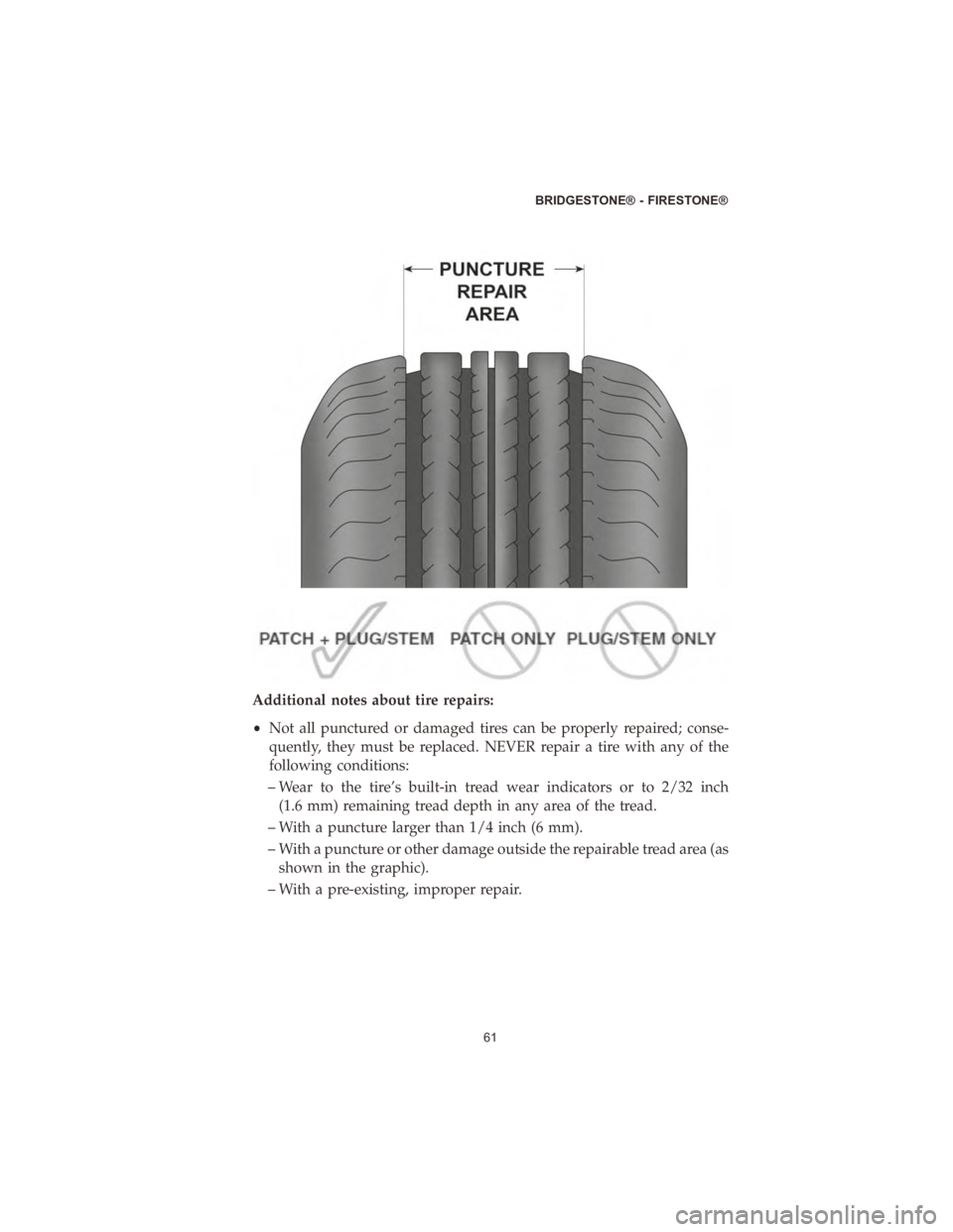 DODGE DURANGO 2020 Vehicle Warranty Additional notes about tire repairs:
•Not all punctured or damaged tires can be properly repaired; conse-
quently, they must be replaced. NEVER repair a tire with any of the
following conditions:
DODGE DURANGO 2020 Vehicle Warranty Additional notes about tire repairs:
•Not all punctured or damaged tires can be properly repaired; conse-
quently, they must be replaced. NEVER repair a tire with any of the
following conditions: