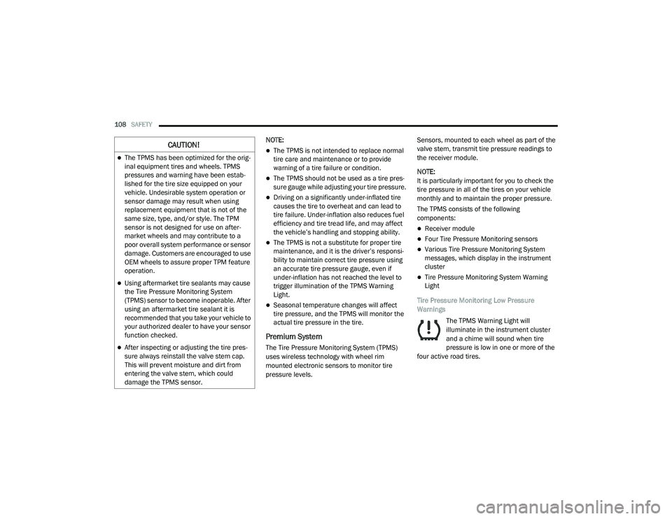 DODGE CHALLENGER 2020  Owners Manual 
108SAFETY  
NOTE:
The TPMS is not intended to replace normal 
tire care and maintenance or to provide 
warning of a tire failure or condition.
The TPMS should not be used as a tire pres -
sure 