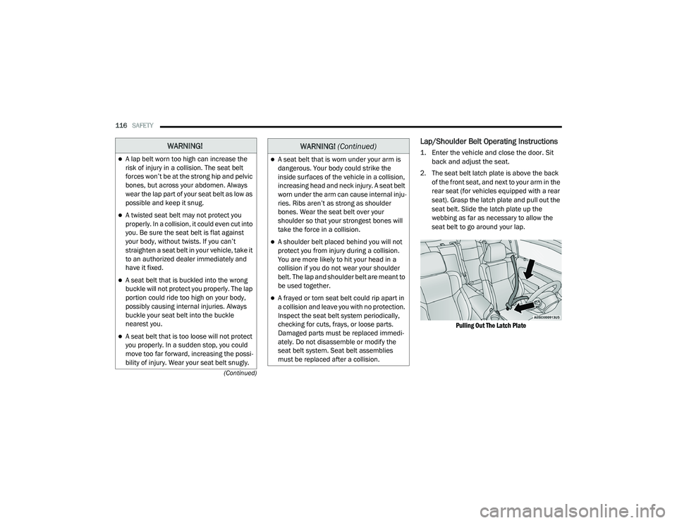 DODGE CHALLENGER 2020  Owners Manual 
116SAFETY  
(Continued)
Lap/Shoulder Belt Operating Instructions 

1. Enter the vehicle and close the door. Sit back and adjust the seat.

2. The seat belt latch plate is above the back  of the front