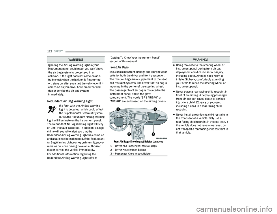 DODGE CHALLENGER 2020 Owners Manual
122SAFETY
Redundant Air Bag Warning Light
If a fault with the Air Bag Warning
Light is detected, which could affect
the Supplemental Restraint System
(SRS), the Redundant Air Bag Warning
Light DODGE CHALLENGER 2020 Owners Manual
122SAFETY
Redundant Air Bag Warning Light
If a fault with the Air Bag Warning
Light is detected, which could affect
the Supplemental Restraint System
(SRS), the Redundant Air Bag Warning
Light