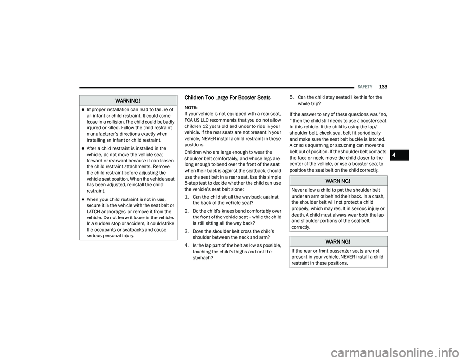 DODGE CHALLENGER 2020 Owners Manual
SAFETY133
Children Too Large For Booster Seats
NOTE:
If your vehicle is not equipped with a rear seat,
FCA US LLC recommends that you do not allow
children 12 years old and under to ride in your
v DODGE CHALLENGER 2020 Owners Manual
SAFETY133
Children Too Large For Booster Seats
NOTE:
If your vehicle is not equipped with a rear seat,
FCA US LLC recommends that you do not allow
children 12 years old and under to ride in your
v