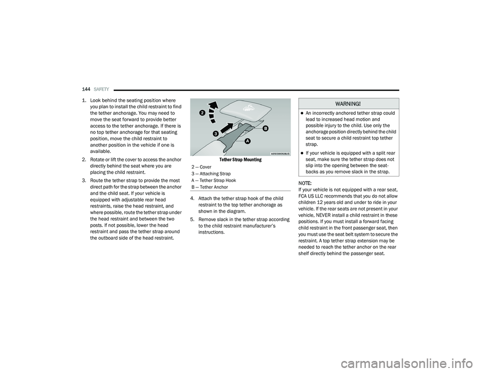 DODGE CHALLENGER 2020 Owners Manual
144SAFETY
1. Look behind the seating position where
you plan to install the child restraint to find
the tether anchorage. You may need to
move the seat forward to provide better
access to the DODGE CHALLENGER 2020 Owners Manual
144SAFETY
1. Look behind the seating position where
you plan to install the child restraint to find
the tether anchorage. You may need to
move the seat forward to provide better
access to the