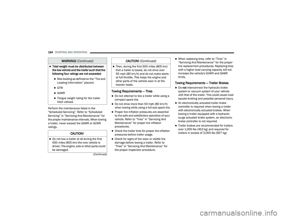 DODGE CHALLENGER 2020  Owners Manual 
194STARTING AND OPERATING  
(Continued)
Perform the maintenance listed in the 
“Scheduled Servicing”. Refer to “Scheduled 
Servicing” in “Servicing And Maintenance” for 
the proper mainte