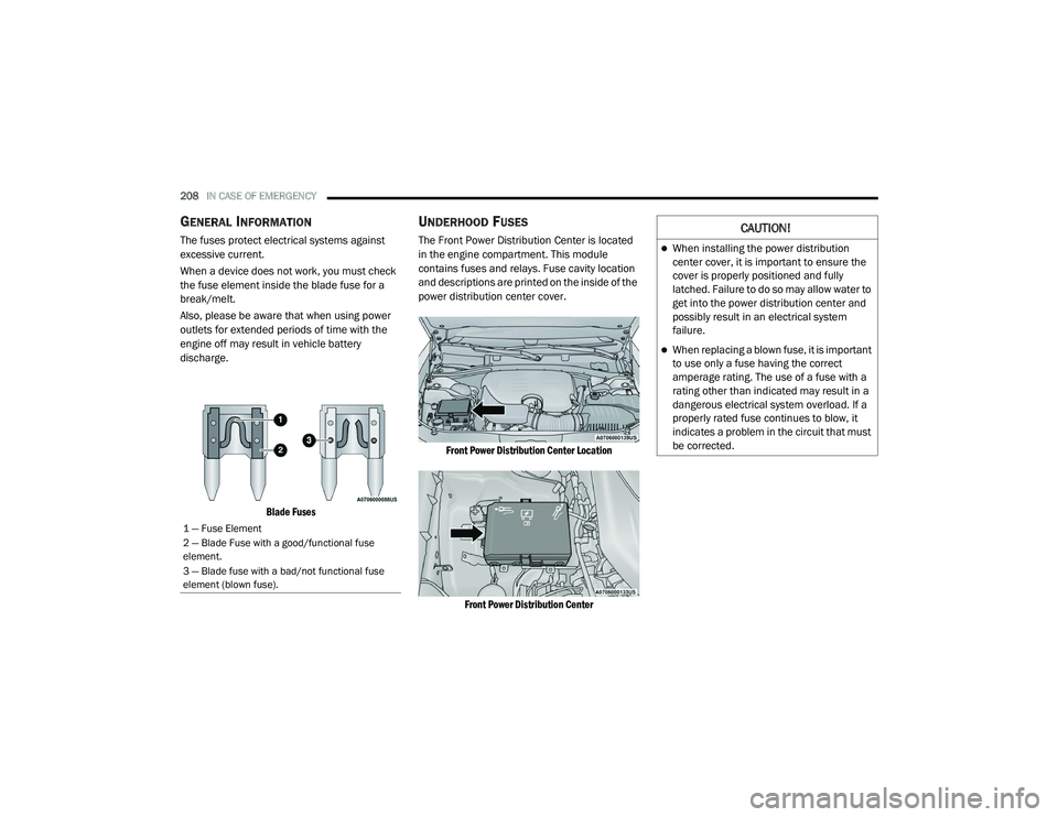 DODGE CHALLENGER 2020 Owners Manual
208IN CASE OF EMERGENCY
GENERAL INFORMATION
The fuses protect electrical systems against
excessive current.
When a device does not work, you must check
the fuse element inside the blade fuse for DODGE CHALLENGER 2020 Owners Manual
208IN CASE OF EMERGENCY
GENERAL INFORMATION
The fuses protect electrical systems against
excessive current.
When a device does not work, you must check
the fuse element inside the blade fuse for