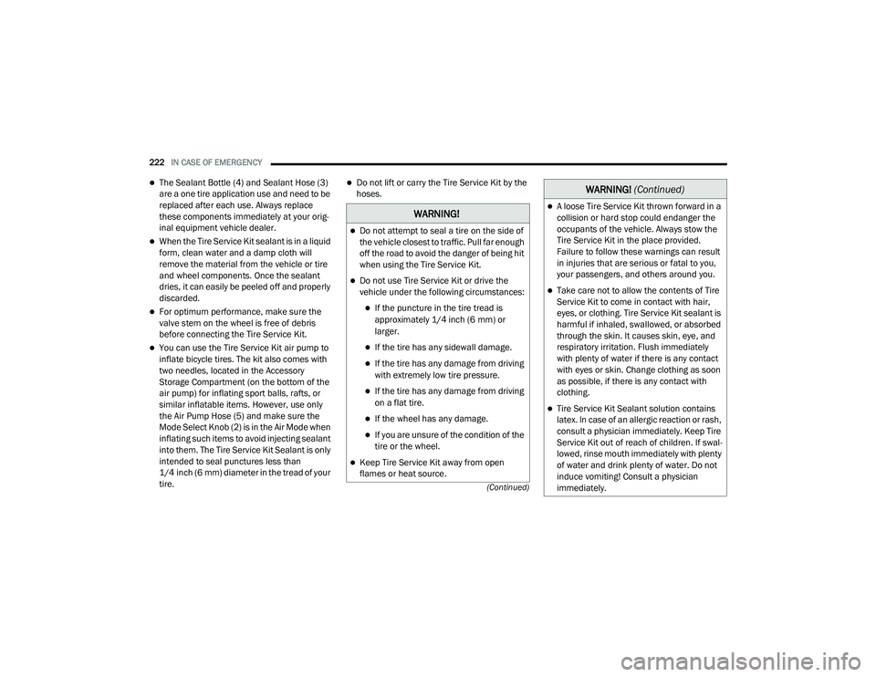 DODGE CHALLENGER 2020 Owners Manual
222IN CASE OF EMERGENCY
(Continued)
The Sealant Bottle (4) and Sealant Hose (3)
are a one tire application use and need to be
replaced after each use. Always replace
these components immediat DODGE CHALLENGER 2020 Owners Manual
222IN CASE OF EMERGENCY
(Continued)
The Sealant Bottle (4) and Sealant Hose (3)
are a one tire application use and need to be
replaced after each use. Always replace
these components immediat