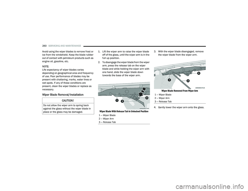 DODGE CHALLENGER 2020 Owners Manual
260SERVICING AND MAINTENANCE
Avoid using the wiper blades to remove frost or
ice from the windshield. Keep the blade rubber
out of contact with petroleum products such as
engine oil, gasoline, e DODGE CHALLENGER 2020 Owners Manual
260SERVICING AND MAINTENANCE
Avoid using the wiper blades to remove frost or
ice from the windshield. Keep the blade rubber
out of contact with petroleum products such as
engine oil, gasoline, e