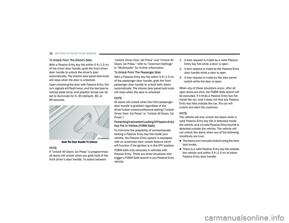 DODGE CHALLENGER 2020 Owners Manual
26GETTING TO KNOW YOUR VEHICLE
To Unlock From The Driver's Side:
With a Passive Entry key fob within 5 ft (1.5 m)
of the driver door handle, grab the front driver
door handle to unlock the dr DODGE CHALLENGER 2020 Owners Manual
26GETTING TO KNOW YOUR VEHICLE
To Unlock From The Driver's Side:
With a Passive Entry key fob within 5 ft (1.5 m)
of the driver door handle, grab the front driver
door handle to unlock the dr