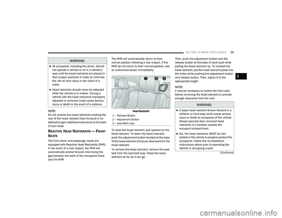 DODGE CHALLENGER 2020 Owners Guide 
GETTING TO KNOW YOUR VEHICLE35
(Continued)
NOTE:
Do not reverse the head restraints (making the 
rear of the head restraint face forward) in an 
attempt to gain additional clearance to the back 
of y