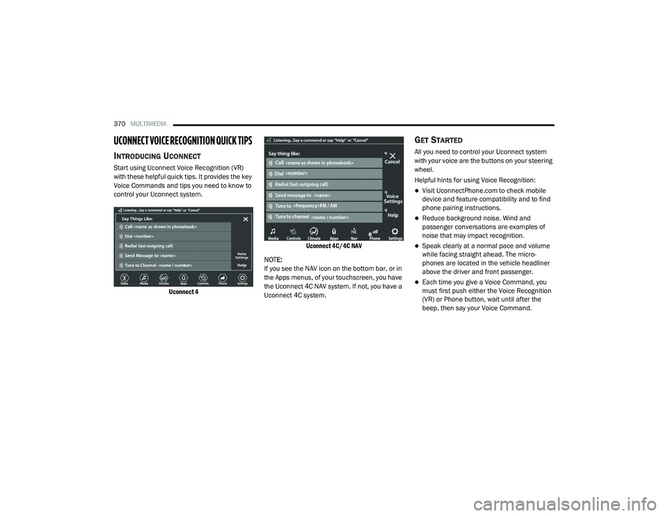 DODGE CHALLENGER 2020 Owners Manual
370MULTIMEDIA
UCONNECT VOICE RECOGNITION QUICK TIPS
INTRODUCING UCONNECT
Start using Uconnect Voice Recognition (VR)
with these helpful quick tips. It provides the key
Voice Commands and tips yo DODGE CHALLENGER 2020 Owners Manual
370MULTIMEDIA
UCONNECT VOICE RECOGNITION QUICK TIPS
INTRODUCING UCONNECT
Start using Uconnect Voice Recognition (VR)
with these helpful quick tips. It provides the key
Voice Commands and tips yo
