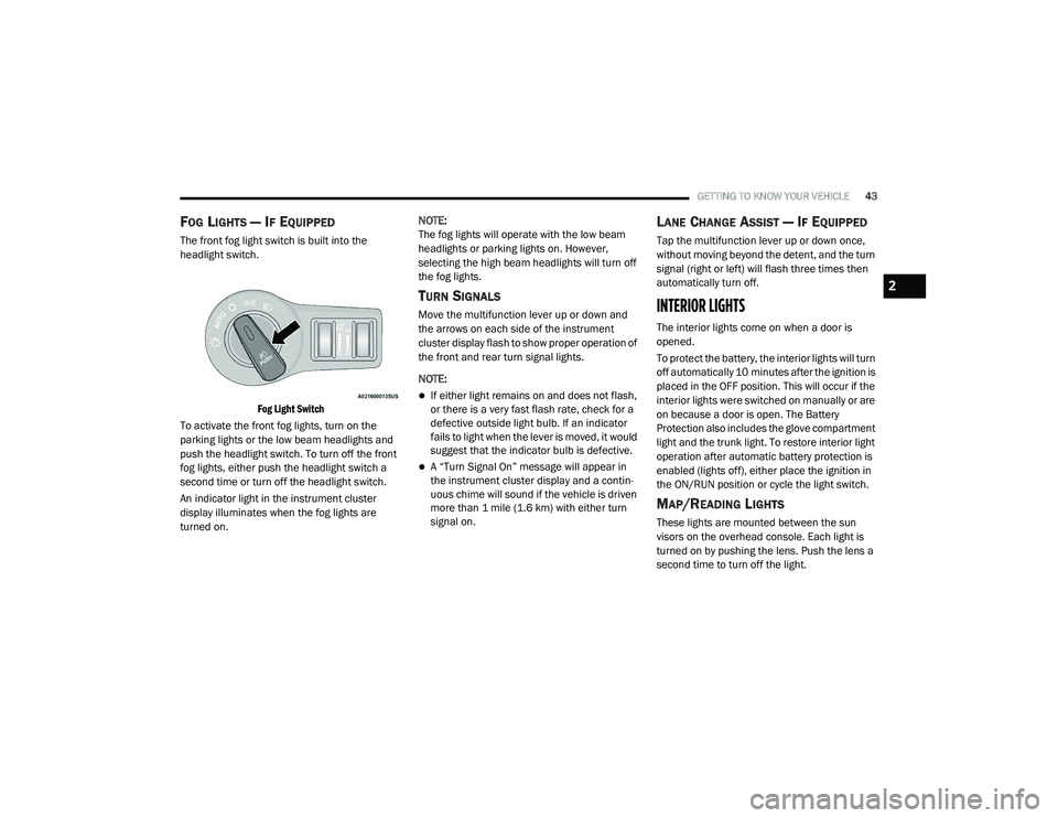DODGE CHALLENGER 2020 Service Manual
GETTING TO KNOW YOUR VEHICLE43
FOG LIGHTS — IF EQUIPPED
The front fog light switch is built into the
headlight switch.
Fog Light Switch
To activate the front fog lights, turn on the
parking l DODGE CHALLENGER 2020 Service Manual
GETTING TO KNOW YOUR VEHICLE43
FOG LIGHTS — IF EQUIPPED
The front fog light switch is built into the
headlight switch.
Fog Light Switch
To activate the front fog lights, turn on the
parking l