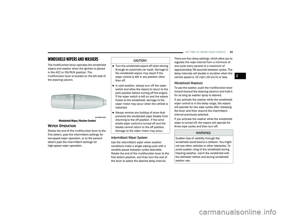 DODGE CHALLENGER 2020 Service Manual
GETTING TO KNOW YOUR VEHICLE45
WINDSHIELD WIPERS AND WASHERS
The multifunction lever operates the windshield
wipers and washer when the ignition is placed
in the ACC or ON/RUN position. The
mult DODGE CHALLENGER 2020 Service Manual
GETTING TO KNOW YOUR VEHICLE45
WINDSHIELD WIPERS AND WASHERS
The multifunction lever operates the windshield
wipers and washer when the ignition is placed
in the ACC or ON/RUN position. The
mult