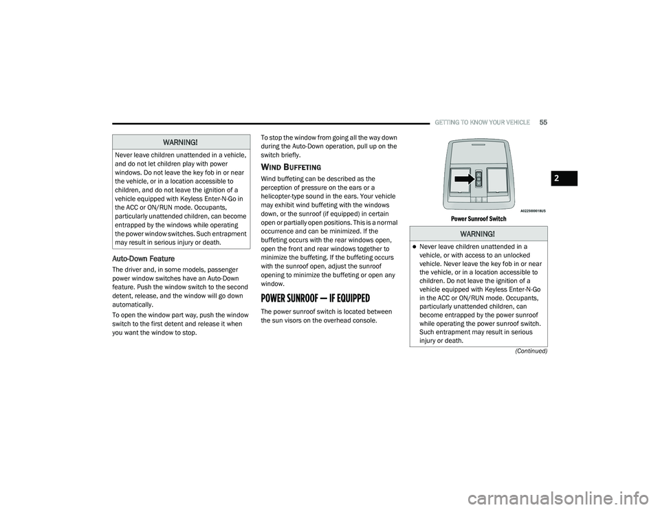 DODGE CHALLENGER 2020 Workshop Manual
GETTING TO KNOW YOUR VEHICLE55
(Continued)
Auto-Down Feature
The driver and, in some models, passenger
power window switches have an Auto-Down
feature. Push the window switch to the second
detent DODGE CHALLENGER 2020 Workshop Manual
GETTING TO KNOW YOUR VEHICLE55
(Continued)
Auto-Down Feature
The driver and, in some models, passenger
power window switches have an Auto-Down
feature. Push the window switch to the second
detent