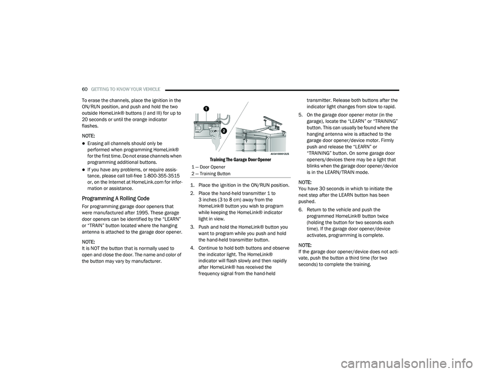 DODGE CHALLENGER 2020 Repair Manual
60GETTING TO KNOW YOUR VEHICLE
To erase the channels, place the ignition in the
ON/RUN position, and push and hold the two
outside HomeLink® buttons (I and III) for up to
20 seconds or until th DODGE CHALLENGER 2020 Repair Manual
60GETTING TO KNOW YOUR VEHICLE
To erase the channels, place the ignition in the
ON/RUN position, and push and hold the two
outside HomeLink® buttons (I and III) for up to
20 seconds or until th