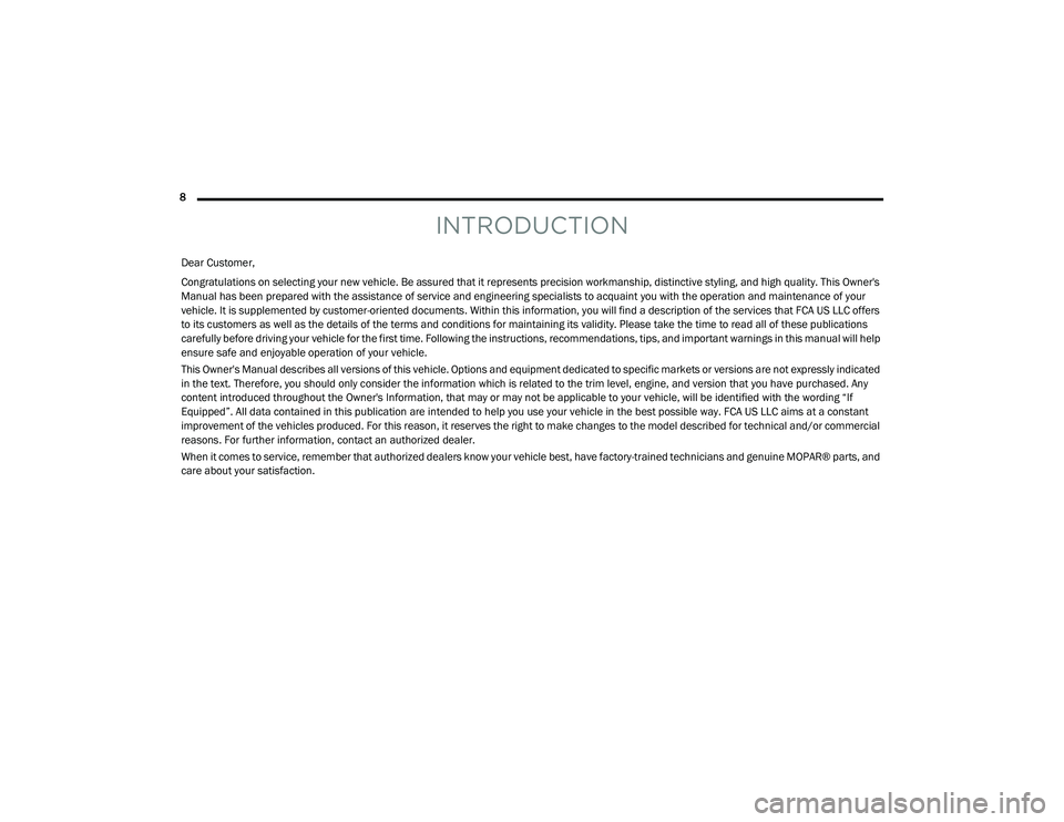 DODGE CHALLENGER 2020 Owners Manual
8
INTRODUCTION
Dear Customer,
Congratulations on selecting your new vehicle. Be assured that it represents precision workmanship, distinctive styling, and high quality. This Owner's
Manual has DODGE CHALLENGER 2020 Owners Manual
8
INTRODUCTION
Dear Customer,
Congratulations on selecting your new vehicle. Be assured that it represents precision workmanship, distinctive styling, and high quality. This Owner's
Manual has