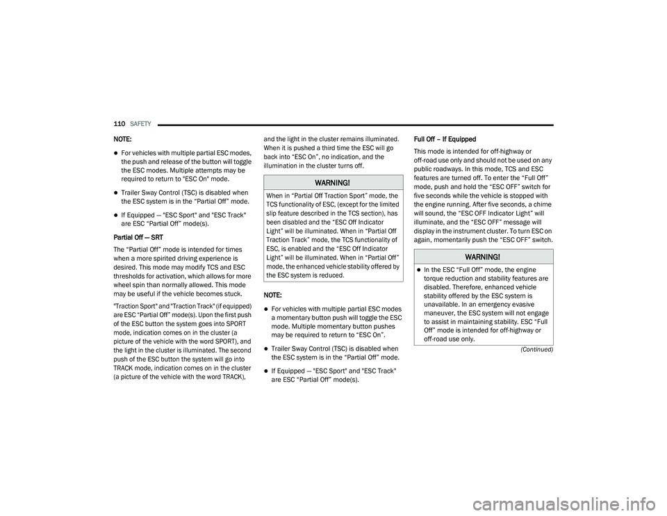 DODGE CHARGER 2020  Owners Manual 
110SAFETY  
(Continued)
NOTE:
For vehicles with multiple partial ESC modes, 
the push and release of the button will toggle 
the ESC modes. Multiple attempts may be 
required to return to "ESC