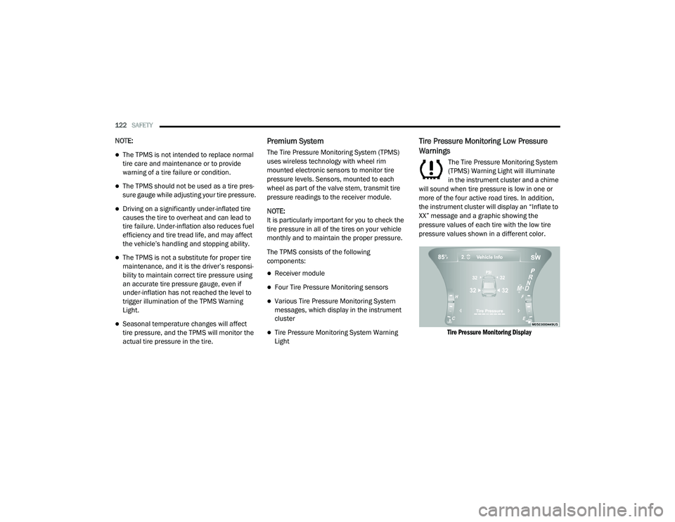 DODGE CHARGER 2020  Owners Manual 
122SAFETY  
NOTE:
The TPMS is not intended to replace normal 
tire care and maintenance or to provide 
warning of a tire failure or condition.
The TPMS should not be used as a tire pres -
sure 