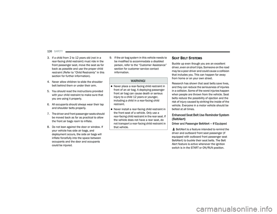 DODGE CHARGER 2020 Owners Manual
126SAFETY
3. If a child from 2 to 12 years old (not in a
rear-facing child restraint) must ride in the
front passenger seat, move the seat as far
back as possible and use the proper child
restr DODGE CHARGER 2020 Owners Manual
126SAFETY
3. If a child from 2 to 12 years old (not in a
rear-facing child restraint) must ride in the
front passenger seat, move the seat as far
back as possible and use the proper child
restr