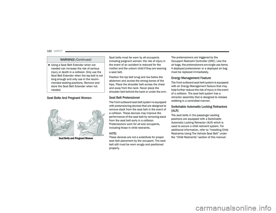 DODGE CHARGER 2020  Owners Manual 
132SAFETY  
Seat Belts And Pregnant Women 

Seat Belts and Pregnant Women
 Seat belts must be worn by all occupants 
including pregnant women: the risk of injury in 
the event of an accident is reduc