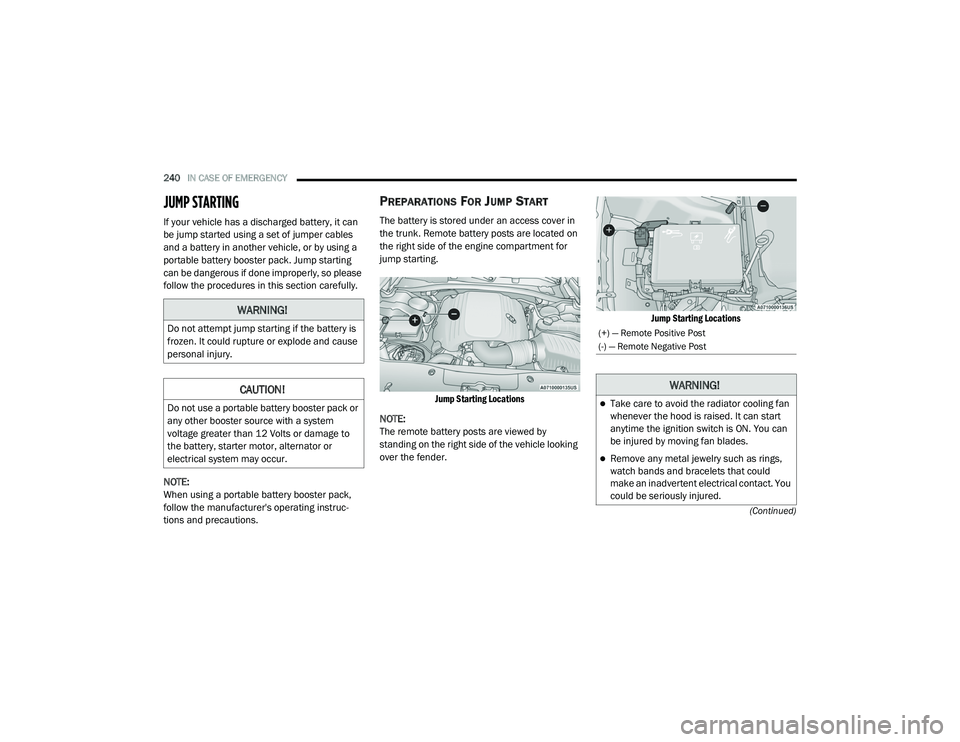 DODGE CHARGER 2020 Owners Manual
240IN CASE OF EMERGENCY
(Continued)
JUMP STARTING
If your vehicle has a discharged battery, it can
be jump started using a set of jumper cables
and a battery in another vehicle, or by using a
p DODGE CHARGER 2020 Owners Manual
240IN CASE OF EMERGENCY
(Continued)
JUMP STARTING
If your vehicle has a discharged battery, it can
be jump started using a set of jumper cables
and a battery in another vehicle, or by using a
p