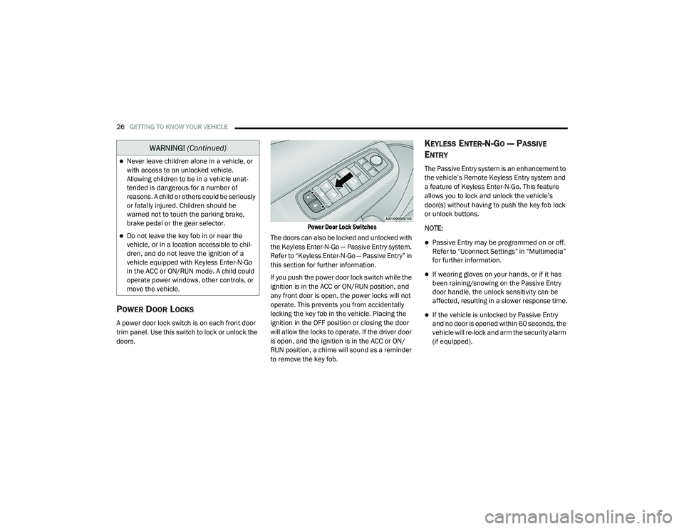 DODGE CHARGER 2020 Owners Manual 
26GETTING TO KNOW YOUR VEHICLE  
POWER DOOR LOCKS 
A power door lock switch is on each front door 
trim panel. Use this switch to lock or unlock the 
doors.
 Power Door Lock Switches

The doors can a