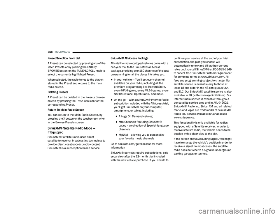 DODGE CHARGER 2020  Owners Manual 
358MULTIMEDIA
Preset Selection From List
A Preset can be selected by pressing any of the 
listed Presets or by pushing the ENTER/
BROWSE button on the TUNE/SCROLL knob to 
select the currently highli