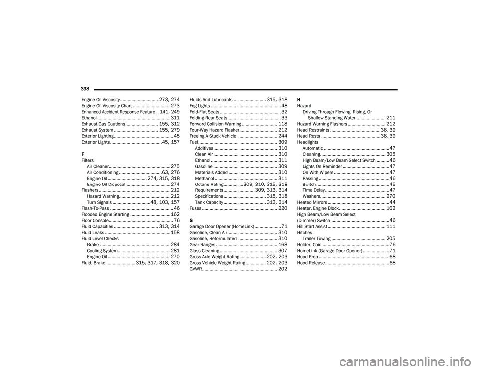 DODGE CHARGER 2020  Owners Manual 
398  Engine Oil Viscosity
.............................. 273, 274Engine Oil Viscosity Chart.............................. 273
Enhanced Accident Response Feature.. 141, 249
Ethanol....................