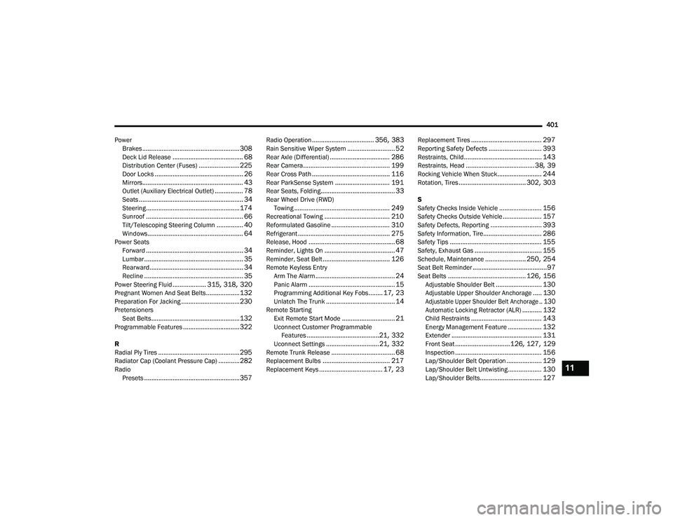 DODGE CHARGER 2020  Owners Manual 
401
Power Brakes
....................................................... 308Deck Lid Release........................................ 68Distribution Center (Fuses)....................... 225Door Locks