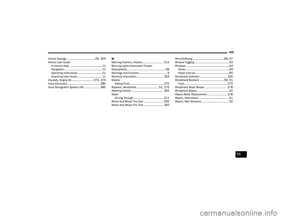 DODGE CHARGER 2020  Owners Manual 
405
Vehicle Storage
...................................... 63, 304Vehicle User Guide In Vehicle Help............................................ 11Navigation..........................................