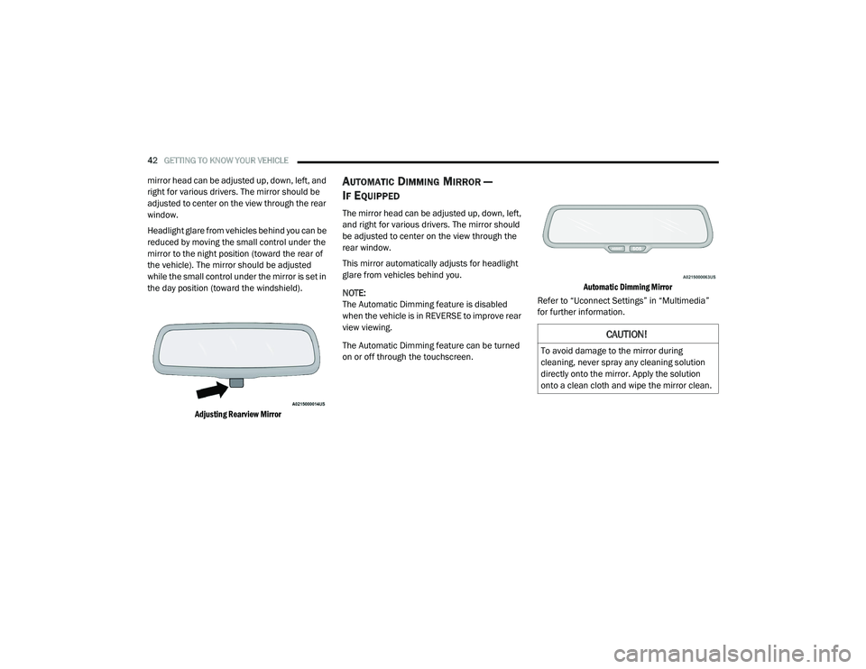 DODGE CHARGER 2020 Service Manual 
42GETTING TO KNOW YOUR VEHICLE  
mirror head can be adjusted up, down, left, and 
right for various drivers. The mirror should be 
adjusted to center on the view through the rear 
window.
Headlight g