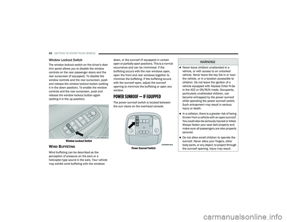 DODGE CHARGER 2020 Repair Manual 
66GETTING TO KNOW YOUR VEHICLE  
Window Lockout Switch
The window lockout switch on the driver's door 
trim panel allows you to disable the window 
controls on the rear passenger doors and the 
r