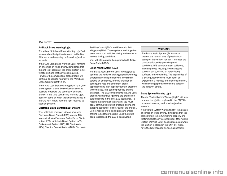 DODGE GRAND CARAVAN 2020 Owners Manual
104SAFETY
Anti-Lock Brake Warning Light
The yellow “Anti-Lock Brake Warning Light” will
turn on when the ignition is placed in the ON/
RUN mode and may stay on for as long as four
seconds.
If DODGE GRAND CARAVAN 2020 Owners Manual
104SAFETY
Anti-Lock Brake Warning Light
The yellow “Anti-Lock Brake Warning Light” will
turn on when the ignition is placed in the ON/
RUN mode and may stay on for as long as four
seconds.
If