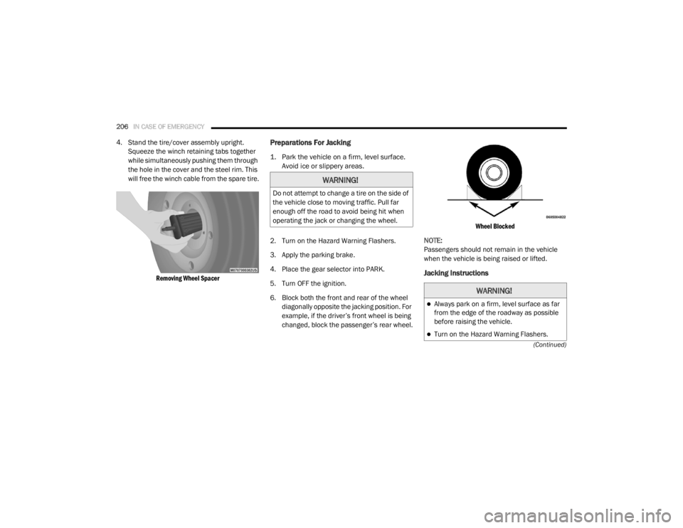 DODGE GRAND CARAVAN 2020  Owners Manual 
206IN CASE OF EMERGENCY  
(Continued)
4. Stand the tire/cover assembly upright. Squeeze the winch retaining tabs together 
while simultaneously pushing them through 
the hole in the cover and the ste