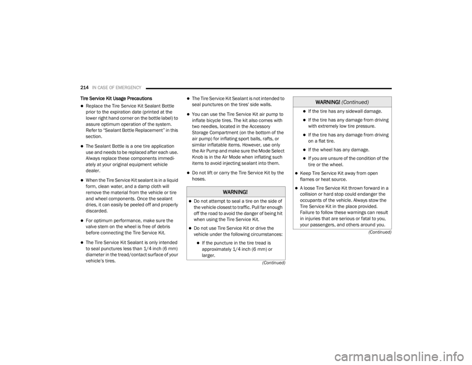 DODGE GRAND CARAVAN 2020  Owners Manual 
214IN CASE OF EMERGENCY  
(Continued)
(Continued)
Tire Service Kit Usage Precautions
Replace the Tire Service Kit Sealant Bottle 
prior to the expiration date (printed at the 
lower right hand cor