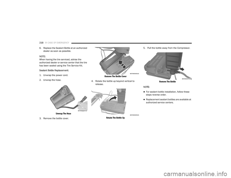 DODGE GRAND CARAVAN 2020  Owners Manual 
218IN CASE OF EMERGENCY  
6. Replace the Sealant Bottle at an authorized 
dealer as soon as possible.
NOTE:
When having the tire serviced, advise the 
authorized dealer or service center that the tir