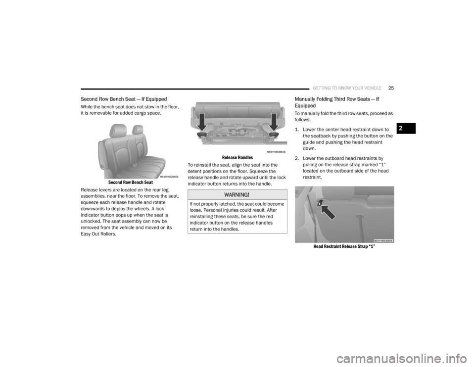 DODGE GRAND CARAVAN 2020 Owners Manual
GETTING TO KNOW YOUR VEHICLE25
Second Row Bench Seat — If Equipped
While the bench seat does not stow in the floor,
it is removable for added cargo space.
Second Row Bench Seat
Release levers ar DODGE GRAND CARAVAN 2020 Owners Manual
GETTING TO KNOW YOUR VEHICLE25
Second Row Bench Seat — If Equipped
While the bench seat does not stow in the floor,
it is removable for added cargo space.
Second Row Bench Seat
Release levers ar