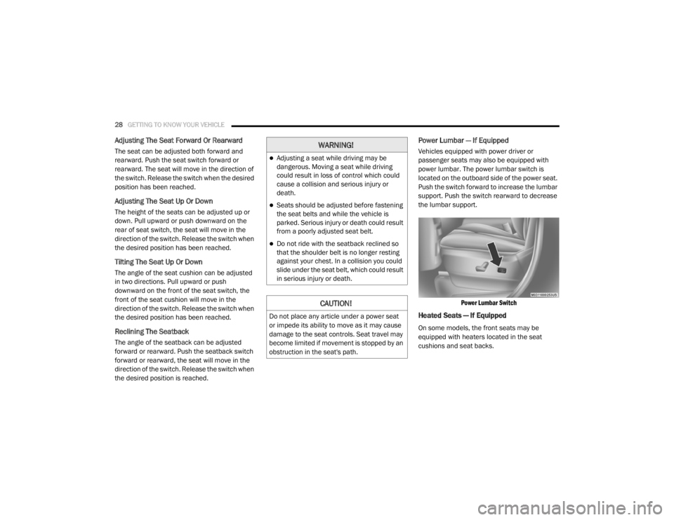 DODGE GRAND CARAVAN 2020 Owners Manual
28GETTING TO KNOW YOUR VEHICLE
Adjusting The Seat Forward Or Rearward
The seat can be adjusted both forward and
rearward. Push the seat switch forward or
rearward. The seat will move in the direc DODGE GRAND CARAVAN 2020 Owners Manual
28GETTING TO KNOW YOUR VEHICLE
Adjusting The Seat Forward Or Rearward
The seat can be adjusted both forward and
rearward. Push the seat switch forward or
rearward. The seat will move in the direc