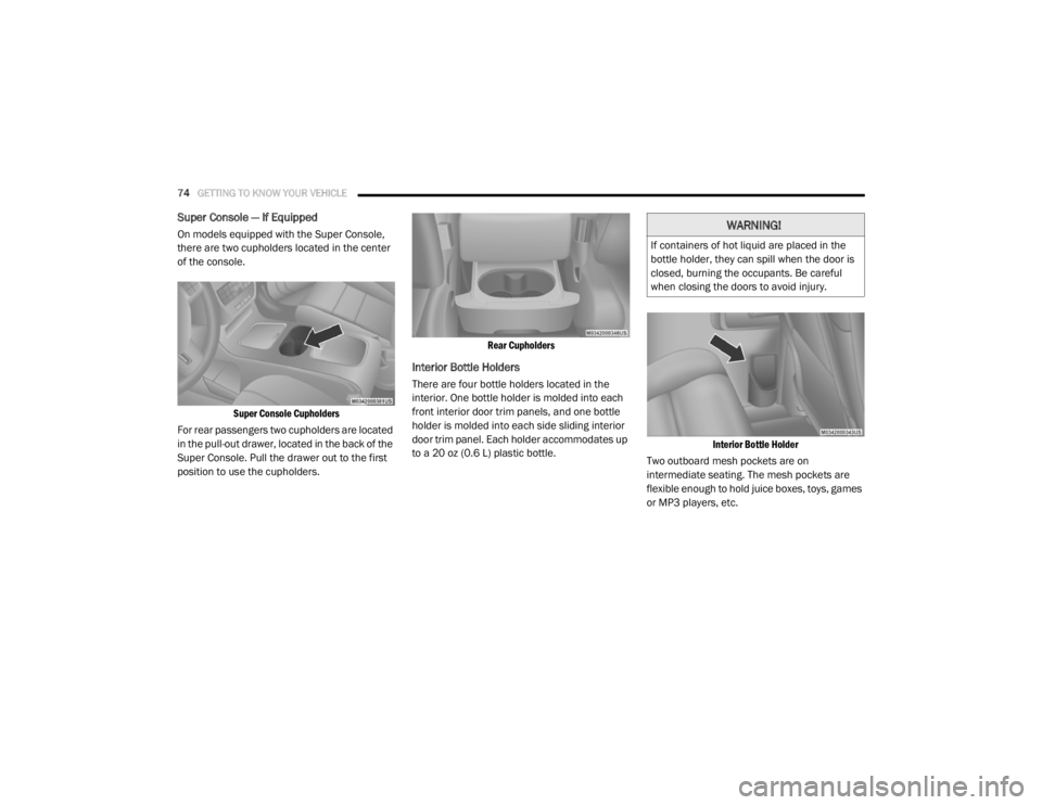 DODGE GRAND CARAVAN 2020 Manual PDF
74GETTING TO KNOW YOUR VEHICLE
Super Console — If Equipped
On models equipped with the Super Console,
there are two cupholders located in the center
of the console.
Super Console Cupholders
F DODGE GRAND CARAVAN 2020 Manual PDF
74GETTING TO KNOW YOUR VEHICLE
Super Console — If Equipped
On models equipped with the Super Console,
there are two cupholders located in the center
of the console.
Super Console Cupholders
F