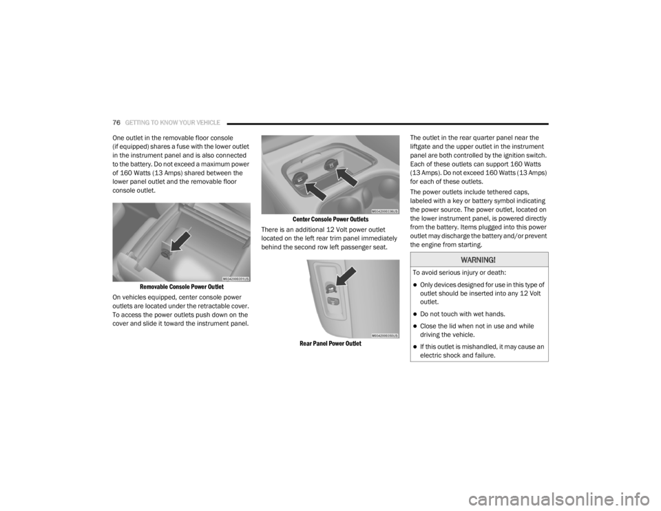 DODGE GRAND CARAVAN 2020 Manual PDF
76GETTING TO KNOW YOUR VEHICLE
One outlet in the removable floor console
(if equipped) shares a fuse with the lower outlet
in the instrument panel and is also connected
to the battery. Do not exc DODGE GRAND CARAVAN 2020 Manual PDF
76GETTING TO KNOW YOUR VEHICLE
One outlet in the removable floor console
(if equipped) shares a fuse with the lower outlet
in the instrument panel and is also connected
to the battery. Do not exc