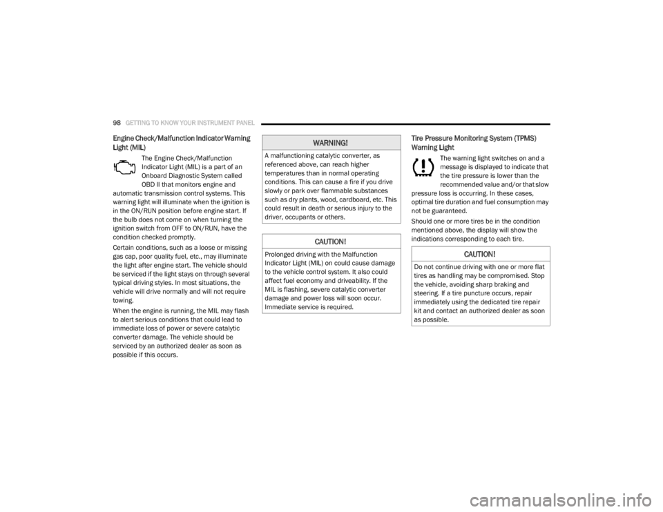 DODGE GRAND CARAVAN 2020  Owners Manual 
98GETTING TO KNOW YOUR INSTRUMENT PANEL  
Engine Check/Malfunction Indicator Warning 
Light (MIL) 
The Engine Check/Malfunction 
Indicator Light (MIL) is a part of an 
Onboard Diagnostic System calle