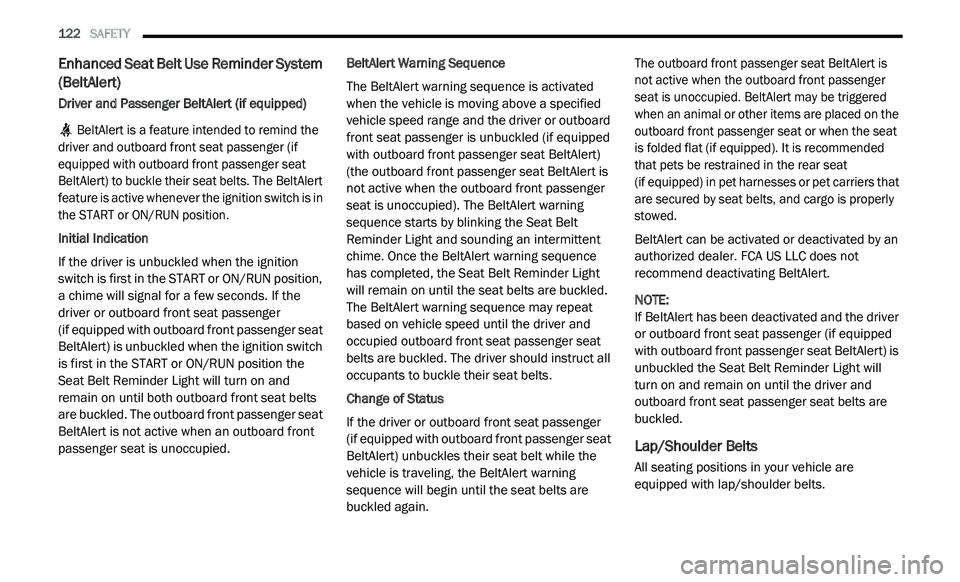 DODGE JOURNEY 2020 Owners Manual
122 SAFETY
Enhanced Seat Belt Use Reminder System
(BeltAlert)
Driver and Passenger BeltAlert (if equipped)
BeltAlert is a feature intended to remind the
driver and outboard front seat pa DODGE JOURNEY 2020 Owners Manual
122 SAFETY
Enhanced Seat Belt Use Reminder System
(BeltAlert)
Driver and Passenger BeltAlert (if equipped)
BeltAlert is a feature intended to remind the
driver and outboard front seat pa