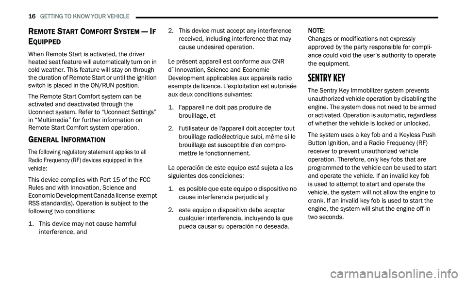 DODGE JOURNEY 2020 Owners Manual
16 GETTING TO KNOW YOUR VEHICLE
REMOTE START COMFORT SYSTEM — IF
E
QUIPPED
When Remote Start is activated, the driver
heated seat feature will automatically turn on in
cold weather. This DODGE JOURNEY 2020 Owners Manual
16 GETTING TO KNOW YOUR VEHICLE
REMOTE START COMFORT SYSTEM — IF
E
QUIPPED
When Remote Start is activated, the driver
heated seat feature will automatically turn on in
cold weather. This