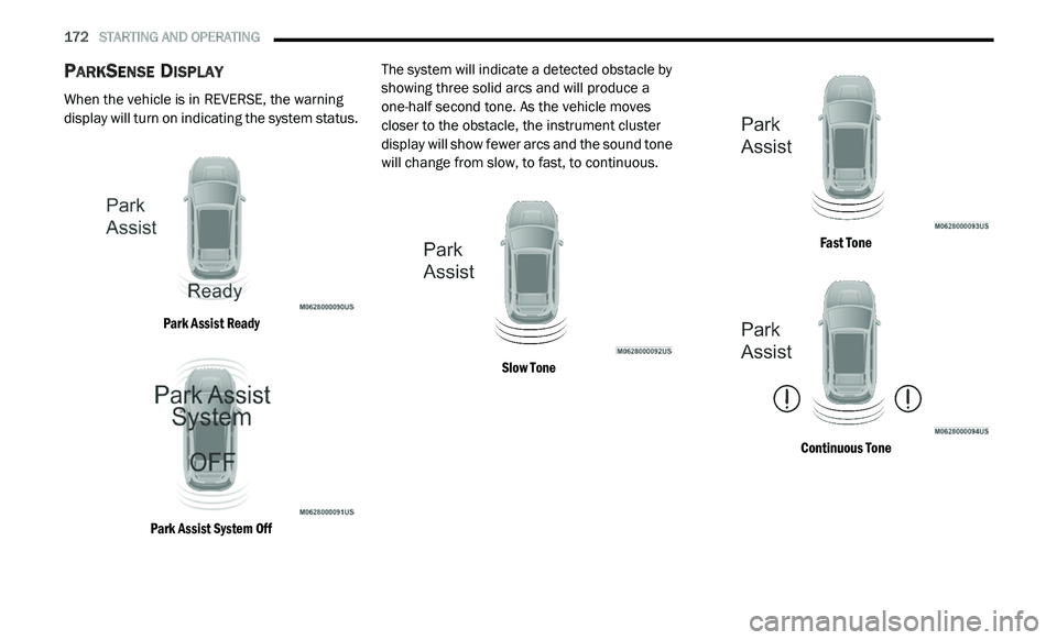 DODGE JOURNEY 2020 Owners Manual
172 STARTING AND OPERATING
PARKSENSE DISPLAY
When the vehicle is in REVERSE, the warning
display will turn on indicating the system status.
Park Assist Ready
Park Assist System Off
The syst DODGE JOURNEY 2020 Owners Manual
172 STARTING AND OPERATING
PARKSENSE DISPLAY
When the vehicle is in REVERSE, the warning
display will turn on indicating the system status.
Park Assist Ready
Park Assist System Off
The syst