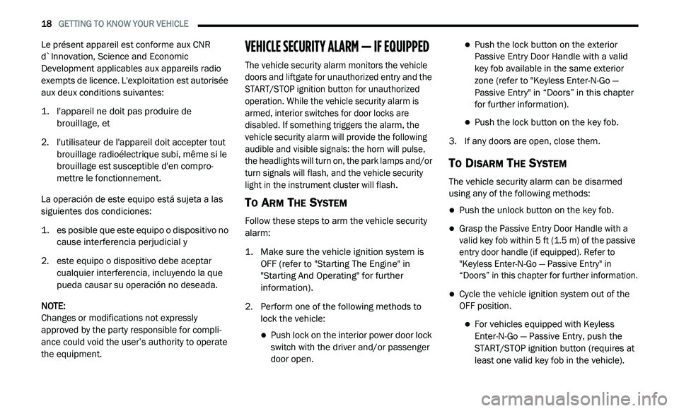 DODGE JOURNEY 2020  Owners Manual 
18   GETTING TO KNOW YOUR VEHICLE     
Le présent appareil est conforme aux CNR 
d`Innovation, Science and Economic 
Development applicables aux appareils radio 
exempts de licence. L'exploitati