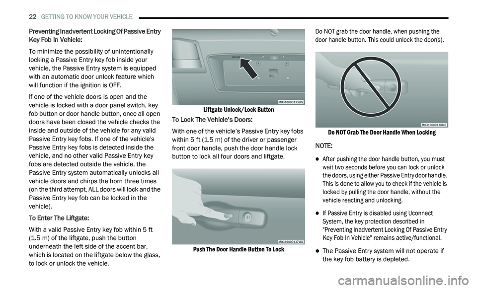 DODGE JOURNEY 2020 Owners Manual
22 GETTING TO KNOW YOUR VEHICLE
Preventing Inadvertent Locking Of Passive Entry
Key Fob In Vehicle:
To minimize the possibility of unintentionally
lo
cking a Passive Entry key fob inside yo DODGE JOURNEY 2020 Owners Manual
22 GETTING TO KNOW YOUR VEHICLE
Preventing Inadvertent Locking Of Passive Entry
Key Fob In Vehicle:
To minimize the possibility of unintentionally
lo
cking a Passive Entry key fob inside yo