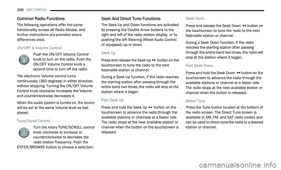 DODGE JOURNEY 2020 User Guide
308 MULTIMEDIA
Common Radio Functions
The following operations offer the same
functionality across all Radio Modes, and
further instructions are provided where
differences exist.
ON/OFF & V DODGE JOURNEY 2020 User Guide
308 MULTIMEDIA
Common Radio Functions
The following operations offer the same
functionality across all Radio Modes, and
further instructions are provided where
differences exist.
ON/OFF & V